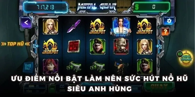 Ưu điểm nổi bật làm nên sức hút nổ hũ siêu anh hùng